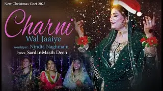 Christmas Geet 2025 || Charni Wal Jaaiye ||  Nindiya Naghmani & Choir || Sardar Masih Deen