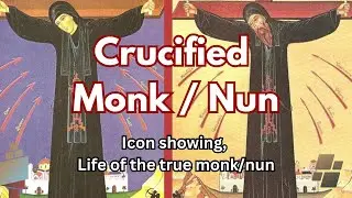 Crucified Monk / Nun | Icon showing the true life of Monk /Nun | based on Dionysius of fourna