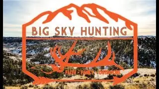 Big Sky Hunting - Missouri River Breaks 2017 PART 1
