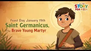 Saint Germanicus | Brave Young Martyr | Feast Day January 19 | Saint Story for Kids