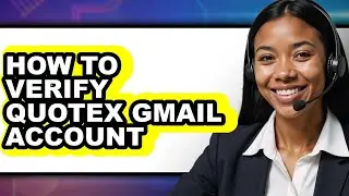 How to Verify Quotex Gmail Account (updated)