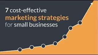 7 cost effective marketing strategies for small businesses