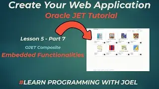 Oracle JET (v11) - Lesson 5 - Part 7 - OJET Composite - Embedded Functionalities