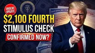 $2,100 Fourth Stimulus Check Confirmed? Urgent Update for Social Security, SSI, SSDI & VA