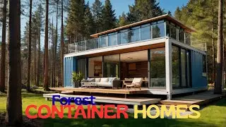 Forest Container Homes | Modern Eco-Friendly Design & Cozy Interiors