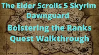 The Elder Scrolls 5 Skyrim Dawnguard Bolstering the Ranks Quest Walkthrough