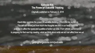 GTD&reg;&nbsp;Podcast #38: The Power of Outcome Thinking