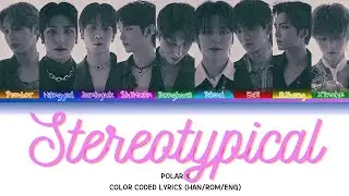 POLARIX (폴라릭스) - STEREOTYPICAL (Color Coded Lyrics)