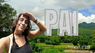 Bangkok'tan Pai'ye | Pai'yi Keşfedelim ✨