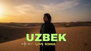 Uzbek Romantic Songs ❤️ | Best Uzbek Love Songs with Lyrics