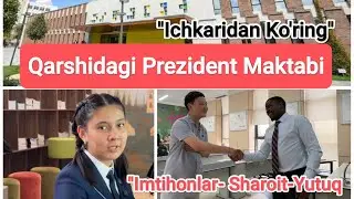 “Qarshi Prezident Maktabi 2025 | Sharoitlar, O‘quvchilarning Yutuqlari va Imtihonlar