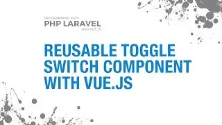 How To Create A Reusable Toggle Switch Component With Vue.js