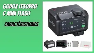AVIS (2025) : GODOX iT30Pro C Mini Flash. D&Eacute;TAILS