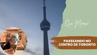PASSEANDO NO CENTRO DE TORONTO DE METR&Ocirc; E CONHECENDO O TIM HORTONS