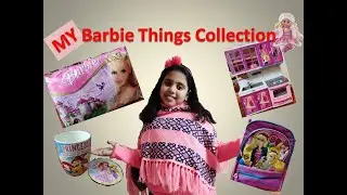 Barbie Collection | My Barbie things Collection | Toys Collection | Barbie | Aarna Show |