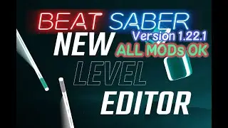 [Beat Saber]New UPDATE 1.22.1 / Beta of New Level Editor Released / All MODs OK