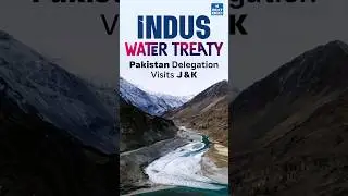 Indus Water Treaty: Pakistan Delegates in Jammu & Kashmir | UPSC Current Affairs 2024