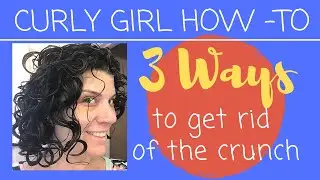 Curly How-To | 3 Ways to Get Rid of the Crunch
