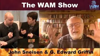 The WAM Show Ep.2 - G. Edward Griffin/John Sneisen; Collectivism, Capitalism, Freedom Force & NWO
