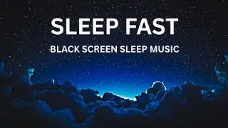Deep Sleep Music: 3 Hours of Soothing Sounds (Black Screen) - Fall Asleep in Under 5 Minutes