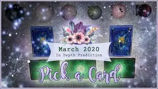 March 2020 PICK A CARD Reading | In Depth Prediction
