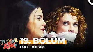 İnadına Aşk 19. Bölüm