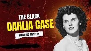 The Black Dahlia Case: Hollywood&rsquo;s Most Infamous Unsolved Murder | True Crime Documentary