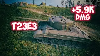 T23E3 - 6 Фрагов 5.9К Урона - Прогулка по Тихому берегу! - World Of Tanks