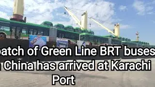 first batch of Green Line BRT buses from China has arrived at Karachi Port &brvbar; Vlog