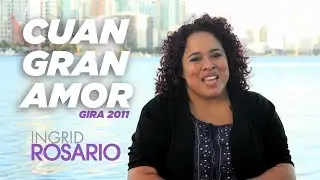Ingrid Rosario - Cuan Gran Amor (Gira 2011)