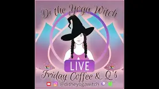 S.2 E.15 | ☕ Friday Coffee & Q&rsquo;s w/Di the Yoga Witch! | Tarot, Oracle & Witchy Chat ✨