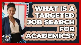 What Is A Targeted Job Search For Academics? - Grad School Mindset