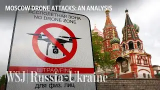 What Drone Attacks in Moscow Reveal About Russia&rsquo;s Air Defense | WSJ