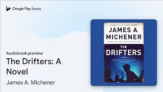The Drifters: A Novel by James A. Michener &middot; Audiobook preview