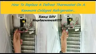 КАК ЗАМЕНИТЬ ТЕРМОСТАТ РАЗМОРАЖИВАНИЯ В ХОЛОДИЛЬНИКЕ KENMORE COLDSPOT... Легко и просто своими ру...