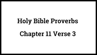 Holy Bible Proverbs 11:3