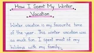 How I spent My Winter Vacation Essay || Winter Holidays Essay || Short Essay On Winter Vacation