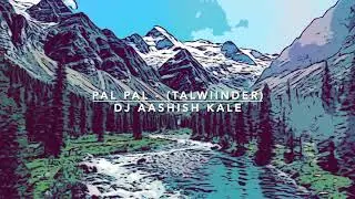 Pal Pal - (Deep Melodic Mix) - Dj Aashish Kale | Talwiinder | Afusic