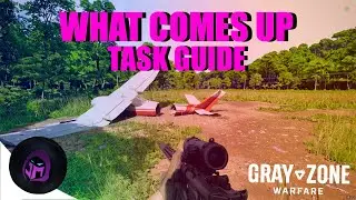 What Comes Up Task Guide - Gray Zone Warfare