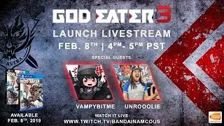 GOD EATER 3 - Launch Livestream | PS4, PC