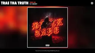 Trae tha Truth - Tied In (Official Audio) (feat. Mozzy)