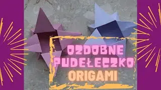 Ozdobne pudełeczko origami, koszyk origami, pudełko gwiazda