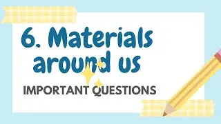 Class 6 science Ch-6 IMP QUESTIONS  | Materials Around Us |NCERT competitive exams 
