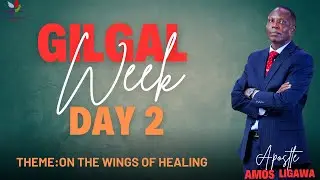 GILGAL WEEK DAY 2