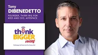 S1 E1: Join the Movement to Break the Cycle of Poverty (Tony DiBenedetto, Think Big for Kids)
