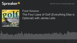 The Four Laws of Golf (Everything Else is Optional) with James Leitz