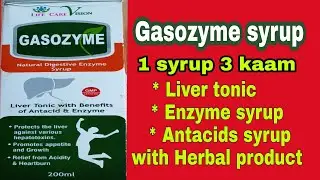 3 in 1 syrup with benefits of Liver tonic,Enzyme and Antacid, Gasozyme syrup review