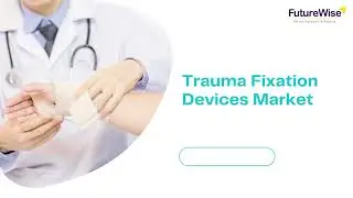 Trauma Fixation Devices Market Share, Size, Growth Opportunities, Competitive Analysis, and Forecast