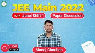 JEE MAIN 2022 | Paper Discussion 🔥 | 27th June | Shift - 1  | Math | Manoj Chauhan