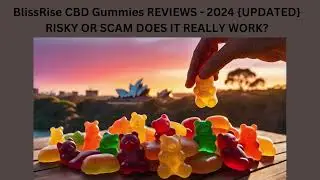 BlissRise CBD Gummies Reviews, Work, Ingredients, Price, Side Effects and Scam
